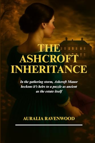 The Ashcroft Inheritance:: Book Two in the Winterbourne Series - A Romantic Mystery Packed with Clues, Twists, and Intrigue