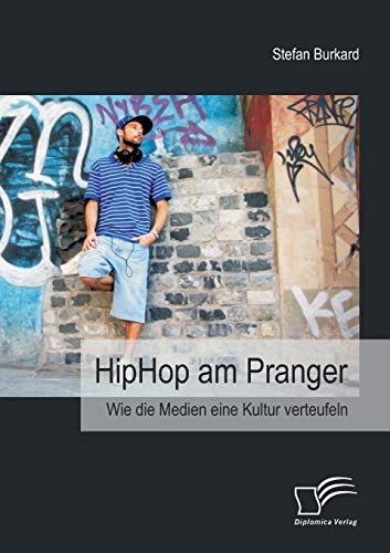 HipHop am Pranger: Wie die Medien eine Kultur verteufeln (German Edition)