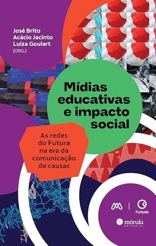 Mídias educativas e impacto social: as redes do Futura na era da comunicação de causas