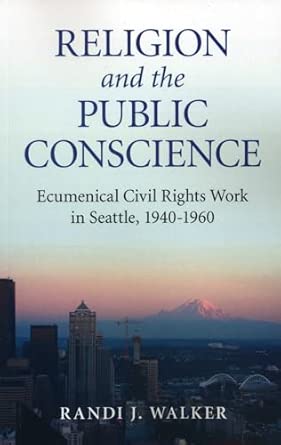 Religion and the Public Conscience:Ecumenical Civil Rights Work in Seattle, 1940-1960 Reprint Edition-Wow! eBook