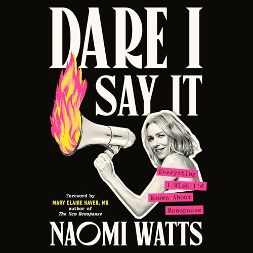 Dare I Say It by Naomi Watts, Mary Claire Haver MD episode artwork