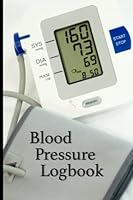Blood Pressure Logbook | Blood Pressure Tracker | Blood Pressure Log | Healthy Blood Pressure B09Q24DTHQ Book Cover