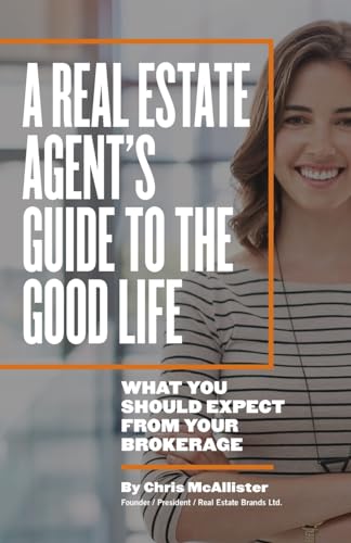 A Real Estate Agent's Guide to The Good Life: What You Should Expect From Your Brokerage