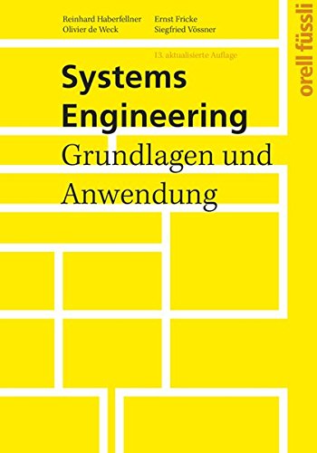 Systems Engineering: Grundlagen und Anwendung Systems Engineering: Grundlagen und Anwendung