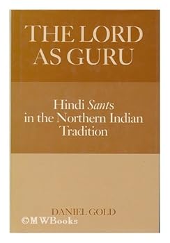 Hardcover The Lord as Guru: Hindi Sants in North Indian Tradition Book