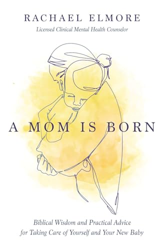 Image of A Mom Is Born: Biblical Wisdom and Practical Advice for Taking Care of Yourself and Your New Baby – The Perfect Christian Baby Shower Gift or Postpartum Gift for New and Expectant Mothers