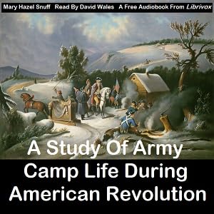 『Study Of Army Camp Life During American Revolution - Ch 5 Religion In The Camp; Ch 6 Camp Duties And Discipline』のカバーアート