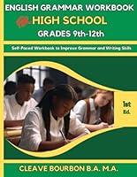 English Grammar Workbook for High School Grades 9th-12th: Self-Paced Workbook to Improve Grammar and Writing Skills B0CXY4RZPX Book Cover