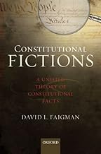 Constitutional Fictions: A Unified Theory of Constitutional Facts
