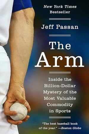 Book cover The Arm: Inside the Billion-Dollar Mystery of the Most Valuable Commodity in Sports