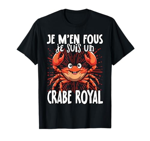Je M’en Fous Je Suis Un Crabe Royal - Sweet King Crab T-Shirt
