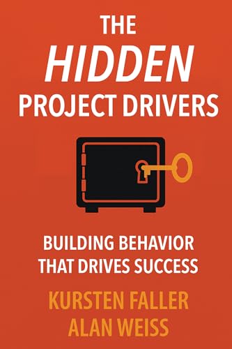 The Hidden Project Drivers: Building Behavior that Drives Success