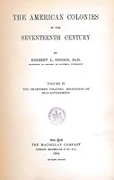 The American Colonies In The Seventeenth Century Volume II The Chartered Colonies. Beginnings Of Self Governmment B001B0Y36A Book Cover