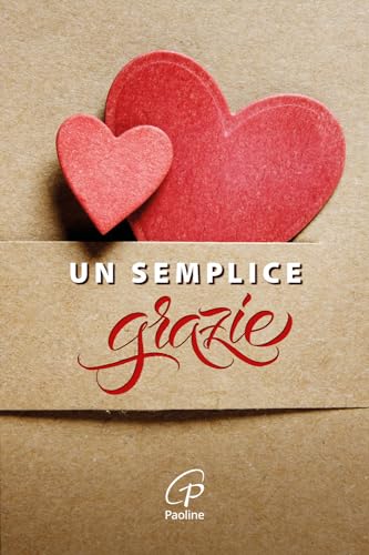 Un semplice grazie. Ediz. a colori (Un minuto tutto per me)