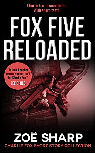 FOX FIVE RELOADED: Charlie Fox short story collection (Charlie Fox crime mystery thriller series)