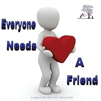 Everyone Needs a Friend 1530389321 Book Cover