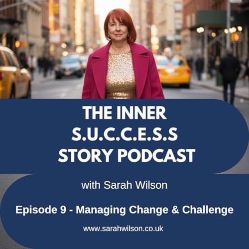 Season 3 - Episode 9 - Managing Change & Challenge