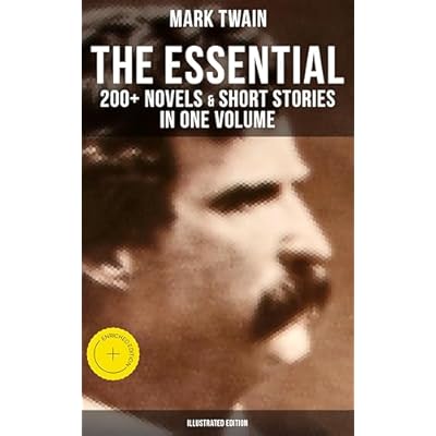 The Essential Mark Twain: 200+ Novels & Short Stories in One Volume (Illustrated Edition)