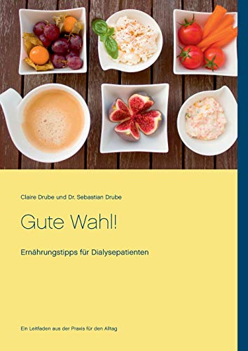 Gute Wahl!: Ernährungstipps für Dialysepatienten
