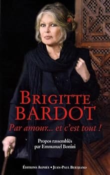 Paperback Brigitte Bardot : Par amour... et c'est tout! Book