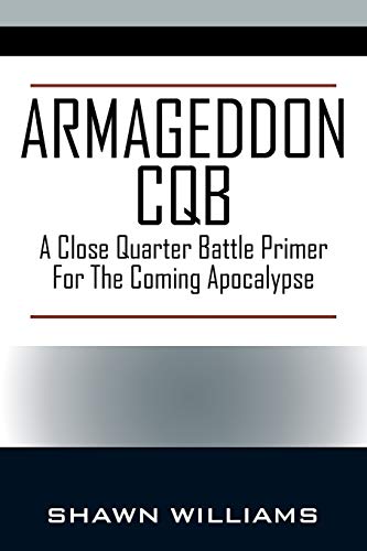 Armageddon CQB: A Close Quarter Battle Primer For The Coming Apocalypse