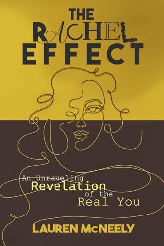 The Rachel Effect: An Unraveling Revelation of the Real You