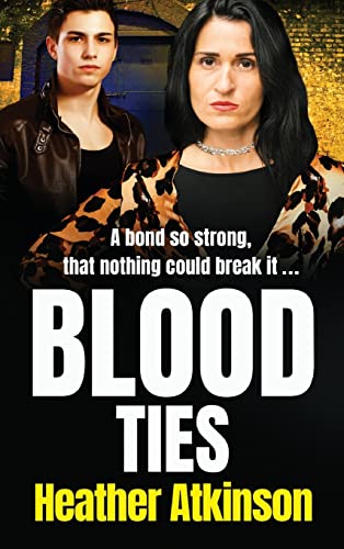 Blood Ties: A BRAND NEW gritty gangland thriller from Heather Atkinson for 2022 (Gallowburn Series, 3)