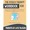 The Speech Therapy Workbook for Parents of Late Talkers (Toddler Development): 100+ Language Building Activities for Toddlers and Preschoolers to Do At Home Paperback – April 24, 2025