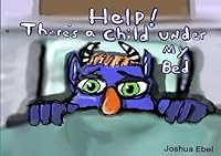 Help! There is a Child Under my Bed B0F5RVZ3HK Book Cover