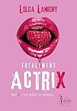  Les mises en bouche: Totalement actrix, T1 (French Edition)
