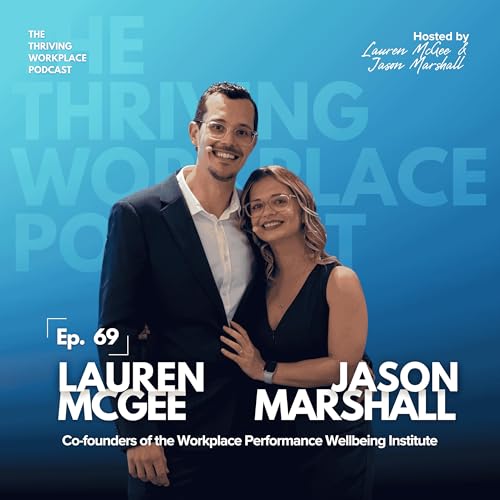 #69 Beyond the Milestone: Lessons, Stories, and the Future of the NATIONAL WORKPLACE WELLBEING CONFERENCE with JASON MARSHALL and LAUREN MCGEE Podcast Por arte de portada