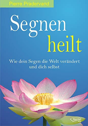 Segnen Heilt Wie Dein Segen Die Welt Verandert Und Dich Selbst German Edition Kindle Edition By Pradervand Pierre Ellsworth Johanna Religion Spirituality Kindle Ebooks Amazon Com