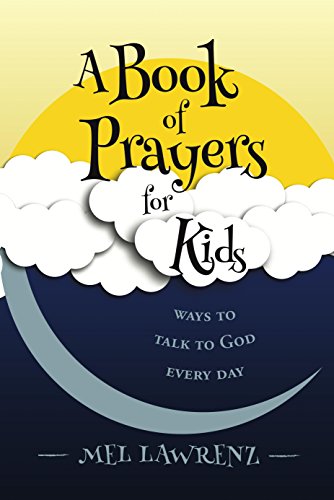 A Book of Prayers for Kids: ways to talk to God every day