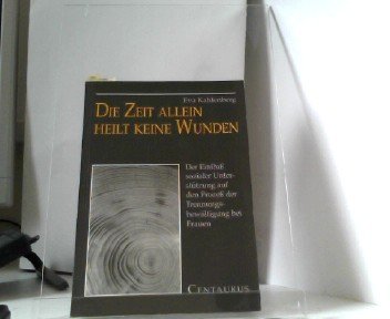 Die Zeit allein...: Der Einfluss sozialer Unterstützung auf den Prozess der Trennungsbewältigung bei Frauen: Der Einfluß sozialer Unterstützung auf ... der Trennungsbewältigung bei Frauen. Diss.