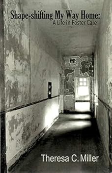 Shape-shifting My Way Home: A Life in Foster Care