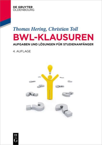 Bwl-Klausuren: Aufgaben Und Lösungen Für Studienanfänger