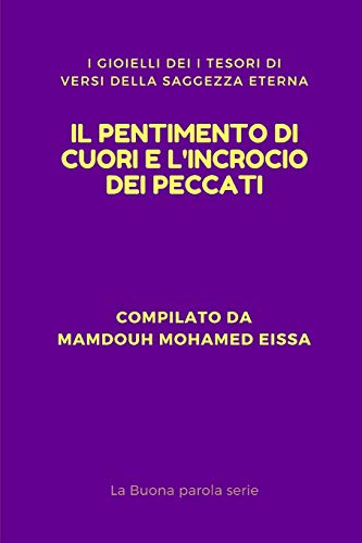 IL PENTIMENTO DI CUORI E L'INCROCIO DEI PECCATI: I GIOIELLI DEI I TESORI DI VERSI DELLA SAGGEZZA ETERNA (La Buona parola serie) (Italian Edition)