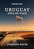 Guía de Viaje de Uruguay 2026 – Edición: Mapas, códigos QR,...