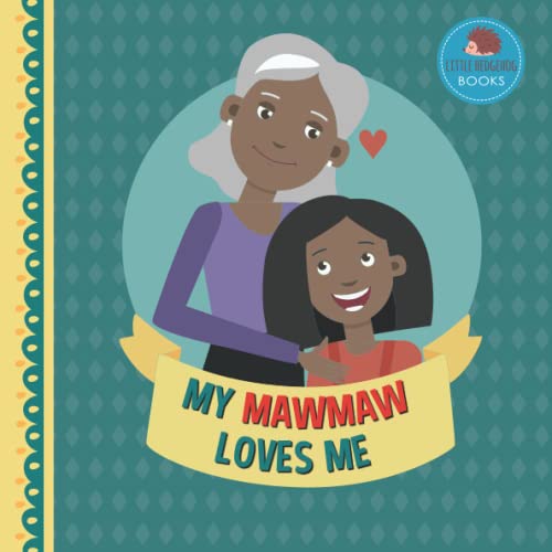 My Mawmaw Loves Me: Picture Book for Young Children and Grandparents; Girl Version (Cute Grandparent Books)
