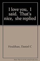 "I love you," I said. "That's nice," she replied 096663540X Book Cover