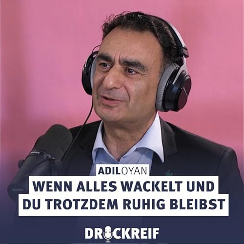 Wenn alles wackelt und du trotzdem ruhig bleibst - mit Adil Oyan