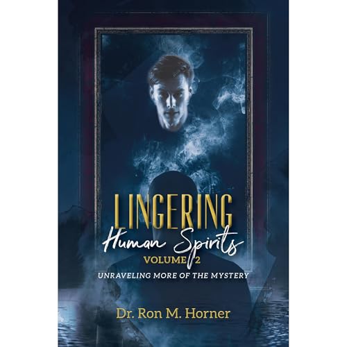 Lingering Human Spirits - Volume 2 by Dr. Ron M. Horner episode artwork