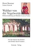 Walther von der Vogelweide: Höfische Lieddichtung des Mittelalters in und aus Franken (Reihe Auf den Spuren der Dichter und Denker durch Franken) - Horst Brunner, Johann Schrenk 