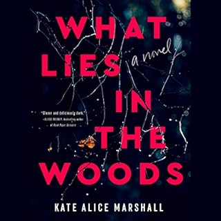 What Lies in the Woods Audiobook By Kate Alice Marshall cover art