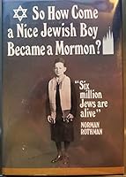 So how come a nice Jewish boy became a Mormon 0934023026 Book Cover