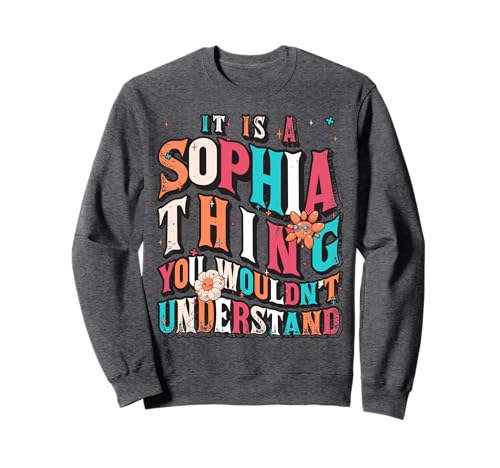 It's Sophia Thing You Wouldn't Understand, Sophia Groovy Sudadera