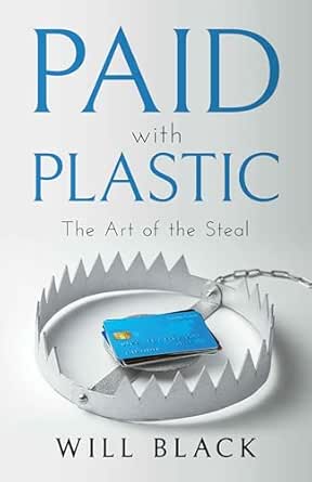 Paid with Plastic: The Art of the Steal