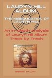 Lauryn Hill Album - The Miseducation of Lauryn Hill- Every Song- An In-Depth Analysis of Lauryn Hill Album Track by Track