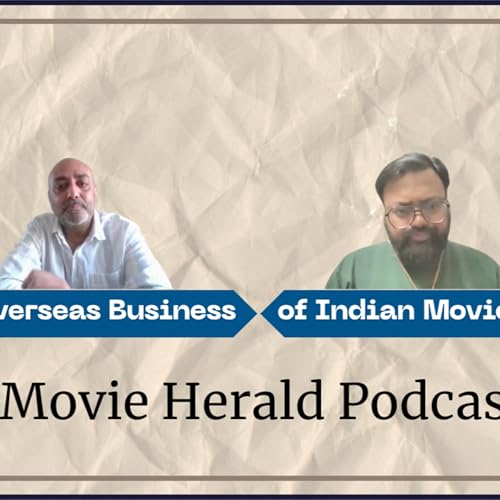 122 - Overseas Business opportunities of Indian movies ft. Veera Muthusamy | Movie Herald Podcast