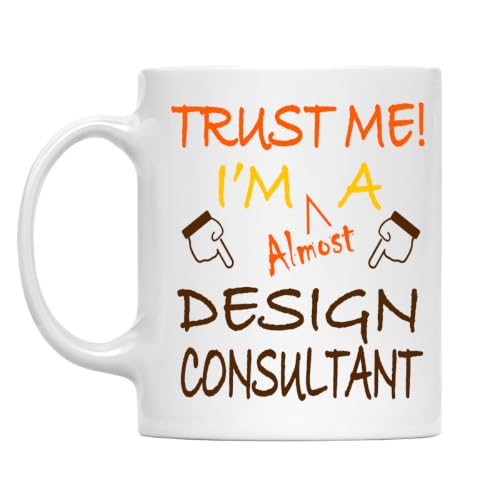 Trust Me! Design Consultant Mug, 11 Oz Two-Sided Ceramic Coffee Cup